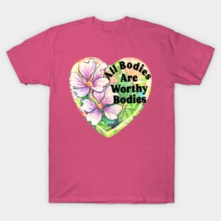 All Bodies Are Worthy Bodies T-Shirt